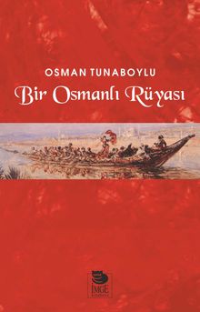 Bir Osmanlı Rüyası - Osman Tunaboylu PDF İndir