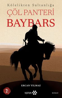 Kölelikten Sultanlığa Çöl Panteri Baybars - Ercan Yılmaz PDF İndir