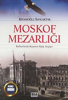 Moskof Mezarlığı  Kafkaslarda Kıyamın Kalp Atışları - Kıyamoğlu Sancaktar PDF İndir
