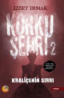 Korku Şehri 2 / Kraliçenin Sırrı - İzzet Irmak