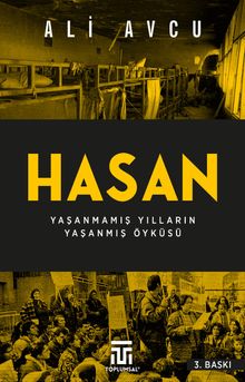 Hasan  Yaşanmamış Yılların Yaşanmış Öyküsü - Ali Avcu PDF İndir