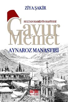Gavur Memet Aynaroz Manastırı - Ziya Şakir