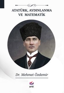Atatürk, Aydınlanma ve Matematik - Dr. Mehmet Özdemir PDF İndir