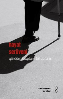 Hayat Serüveni - Muharrem Arslan
