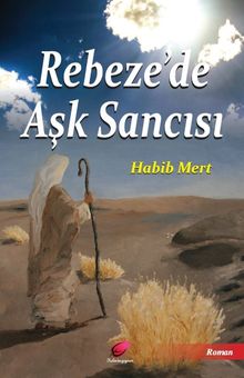 Rebeze'de Aşk Sancısı - Habib Mert PDF İndir