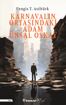 Karnavalın Ortasındaki Adam Ünsal Oskay - Cengis T. Asiltürk PDF İndir