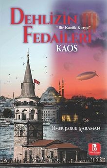 Dehlizin Fedaileri III Kaos - Ömer Faruk Karaman PDF İndir