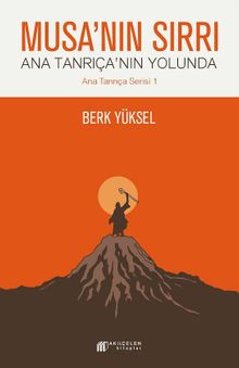 Musa'nın Sırrı / Ana Tanrıça'nın Yolunda - Berk Yüksel