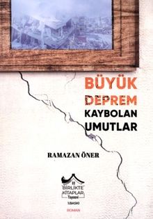 Büyük Deprem Kaybolan Umutlar - Ramazan Öner PDF İndir