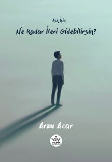 Aşk İçin Ne Kadar İleri Gidebilirsin? - Arzu Acar