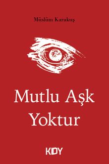 Mutlu Aşk Yoktur - Müslüm Karakuş PDF İndir