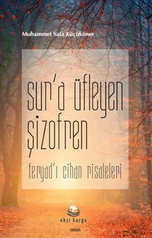 Sur'a Üfleyen Şizofren - Muhammet Safa Küçüköner PDF İndir