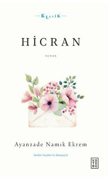 Hicran / Ahlaki, Hissi ve Hüzn-engiz Bir Sergüzeşt - Ayanzade Namik  Ekrem PDF İndir