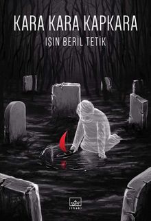 Kara Kara Kapkara - Işın Beril Tetik PDF İndir