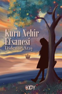 Kuru Nehir Efsanesi - Didenur Ataş PDF İndir