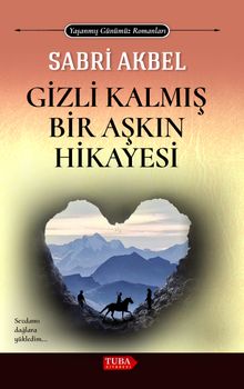 Gizli Kalmış Bir Aşkın HikAyesi - Sabri Akbel PDF İndir