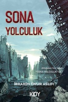 Sona Yolculuk - İbrahim Onur Aslım PDF İndir