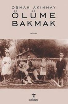 Ölüme Bakmak - Osman Akınhay PDF İndir