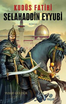 Kudüs Fatihi Selahaddin Eyyubi - Yusuf Güldür PDF İndir