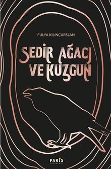 Sedir Ağacı ve Kuzgun - Fulya Kılınçarslan PDF İndir