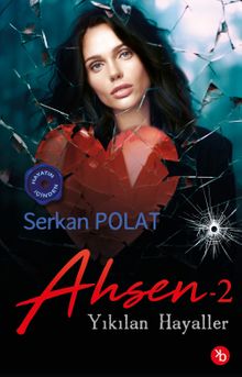 Ahsen 2 / Yıkılan Hayaller - Serkan Polat PDF İndir