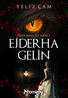 Ejder Krallığı Serisi 1: Ejderha Gelin - Yeliz Çam PDF İndir