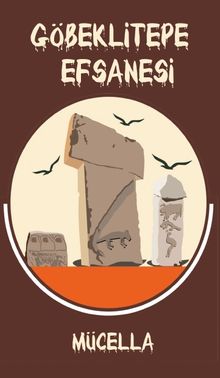 Göbeklitepe Efsanesi - Mücella PDF İndir