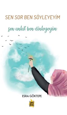 Sen Sor Ben Söyleyeyim  Sen Anlat Ben Dinleyeyim - Esra Göktepe