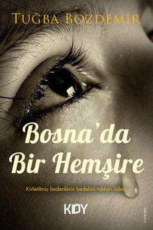 Bosna'da Bir Hemşire - Tuğba Bozdemir PDF İndir