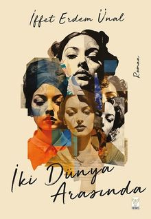 İki Dünya Arasında - İffet Erdem Ünal PDF İndir