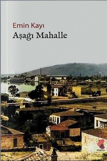 Aşağı Mahalle - Emin Kayı PDF İndir