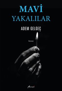 Mavi Yakalılar - Adem Gelgeç PDF İndir