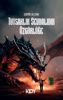 Tutsaklık Sevdalıdır Özgürlüğe - Zafer Altan PDF İndir