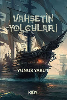 Vahşetin Yolcuları - Yunus  Yakut PDF İndir
