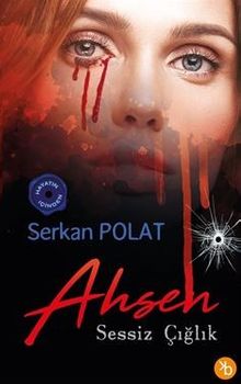 Ahsen  Sessiz Çığlık - Serkan Polat PDF İndir