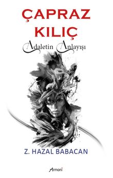 Çapraz Kılıç  Adaletin Anlayışı - Z. Hazal Babacan PDF İndir