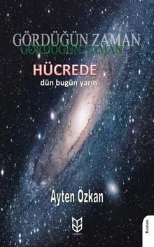 Gördüğün Zaman Hücrede Dün - Bugün - Yarın - Ayten Özkan PDF İndir