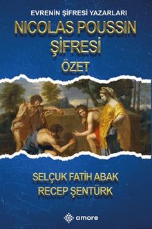 Nicolas Poussin Şifresi Özet  Evrenin Şifresi Yazarları - Recep Şentürk PDF İndir