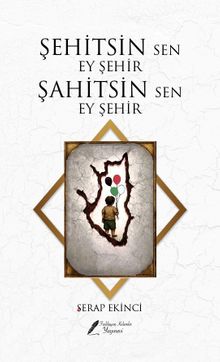Şehitsin Sen Ey Şehir Şahitsin Sen Ey Şehir - Serap Ekinci PDF İndir