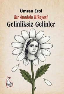 Bir Anadolu Hikayesi  Gelinliksiz Gelinler - Ümran Erol