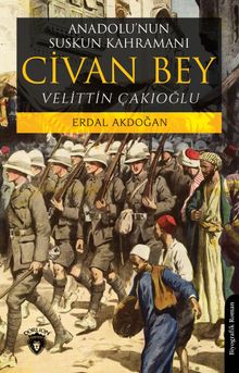 Anadolu'nun Suskun Kahramanı Civan Bey - Erdal Akdoğan PDF İndir