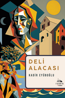 Deli Alacası - Kadir Eyüboğlu PDF İndir
