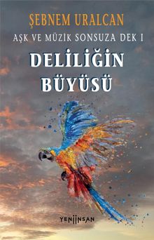 Deliliğin Büyüsü - Şebnem Uralcan PDF İndir
