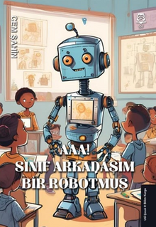 Aaa! Sınıf Arkadaşım Bir Robotmuş! - Cem Şahin PDF İndir