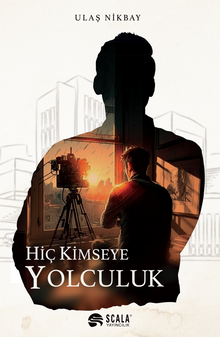 Hiç Kimseye Yolculuk - Ulaş Nikbay PDF İndir