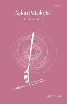 Aşkın Patolojisi - Ekrem Aral Tuna PDF İndir