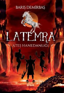 Latemra Ateş Hanedanlığı - Barış Demirbaş