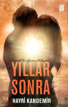 Yıllar Sonra  Gerçek Bir Yaşam Hikayesi - Hayri Kandemir PDF İndir