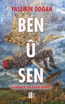 Ben U Sen  Diyarbakır Surlarının Efsanesi - Yasemin Doğan PDF İndir
