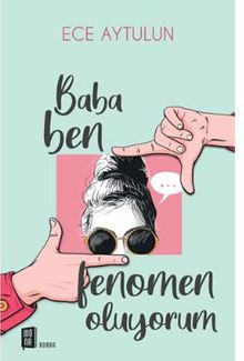 Baba Ben Fenomen Oluyorum - Ece  Aytulun PDF İndir